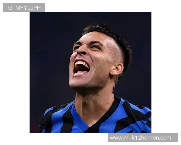 劳塔罗:从新星崛起到世界级前锋的辉煌旅程与未来展望 劳塔罗:从新星崛起到世界级前锋的辉煌旅程与未来展望